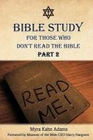 Bible Study For Those Who Don't Read The Bible: Part 2 de Myra Kahn Adams