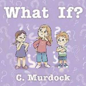 What If? de C. Murdock