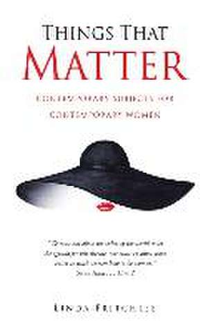 Things That Matter: contemporary subjects for contemporary women de Linda Fritchlee