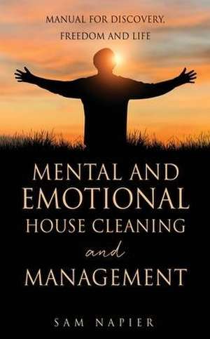 Mental and Emotional House Cleaning and Management de Sam Napier