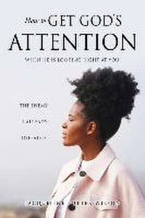 How to Get God's Attention: When He Is Looking Right at You de Jacqueline Potter-Wilson