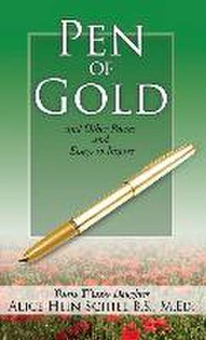 Pen of Gold: and Other Poems and Essays to Inspire de Alice Hein Schiel B. S. M. Ed