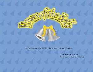 Power of the Bells: A Discovery of Individual Power and Voice de Karen Walner Metsker