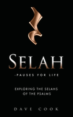 Selah - Pauses for Life: Exploring the Selahs of the Psalms de Dave Cook