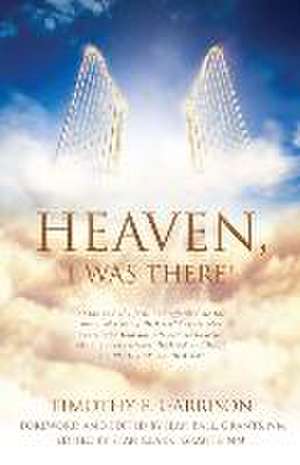 Heaven, I Was There! de Timothy E. Garrison