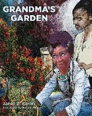 Grandma's Garden de Janet Z. Karim