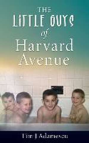 The Little Guys of Harvard Avenue de Tim J. Adamescu