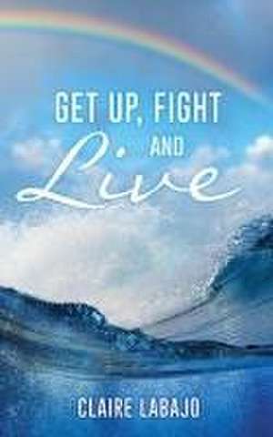 Get up, Fight and Live de Claire Labajo