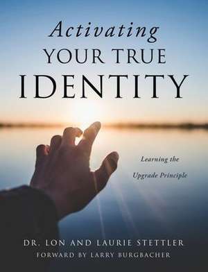Activating Your True Identity de Lon Stettler