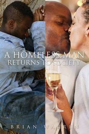 A Homeless Man Returns to Society de Brian Warren