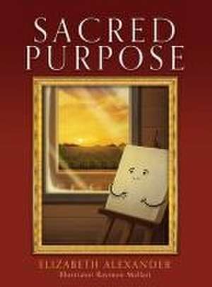 Sacred Purpose de Elizabeth Alexander