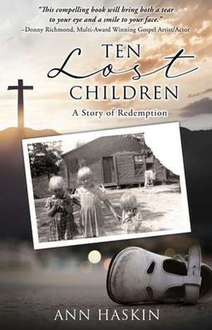 Ten Lost Children: A Story of Redemption de Ann Haskin