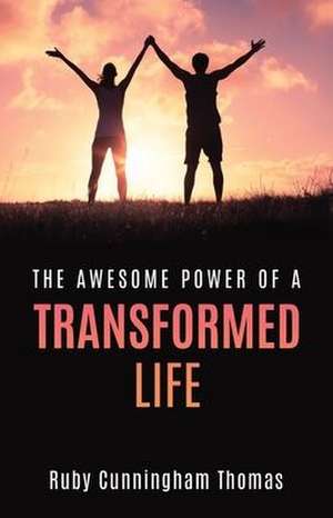 The Awesome Power of a Transformed Life de Ruby Cunningham Thomas