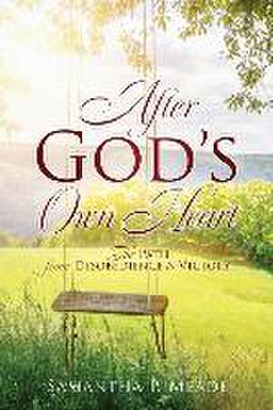 After God's Own Heart: The Path from Disobedience to Victory de Samantha P. Meade