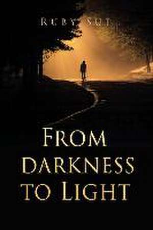 From darkness to Light de Ruby Sue