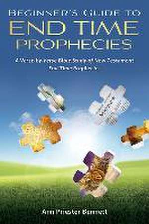 Beginner's Guide to End Time Prophecies de Ann Priester Bennett