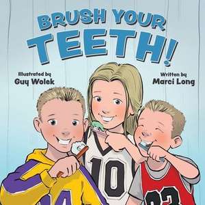 Brush Your Teeth! de Marci Long