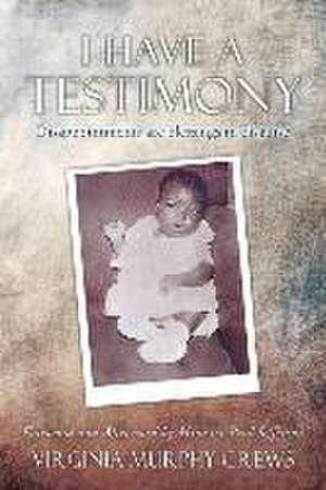 I Have A TESTIMONY: Disappointments are blessings in disguise de Virginia Murphy Crews