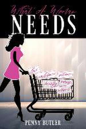 What A Woman Needs de Penny Butler