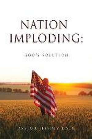 Nation Imploding: God's Solution de Pastor Jeffrey Daly