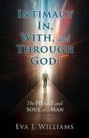 Intimacy In, With, and Through God de Eva J Williams