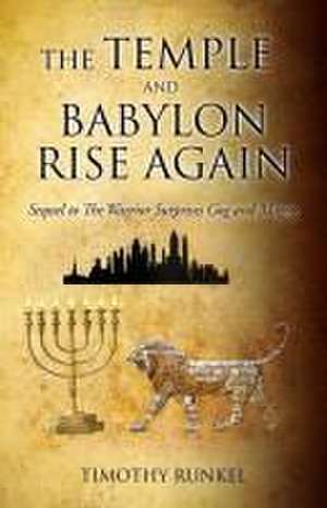 The Temple and Babylon Rise Again de Timothy Runkel