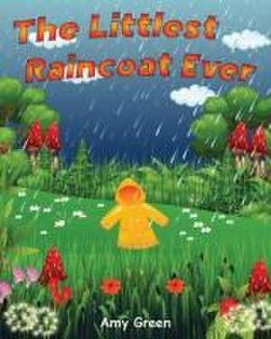 The Littlest Raincoat Ever! de Amy Green