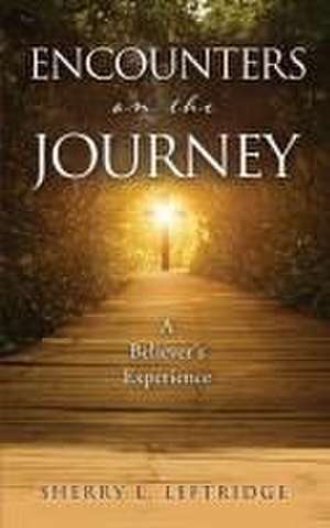 Encounters on the Journey de Sherry L Leftridge