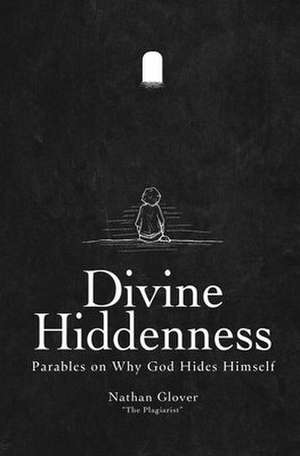Divine Hiddenness de Nathan Glover