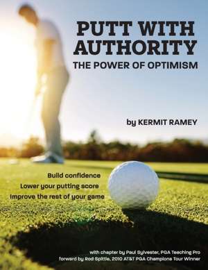 Putt With Authority de Kermit Ramey