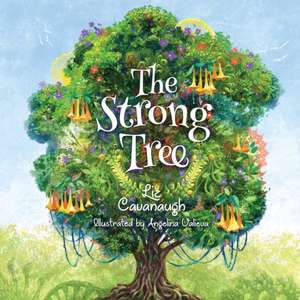 The Strong Tree de Liz Cavanaugh