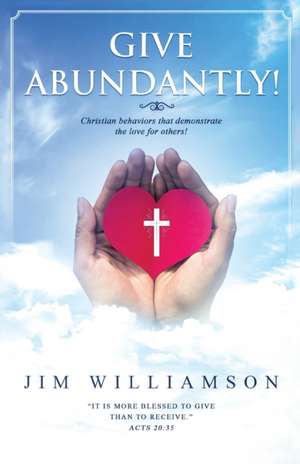 Give Abundantly! de Jim Williamson