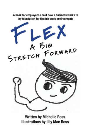 Flex - A Big Stretch Forward de Michelle Ross