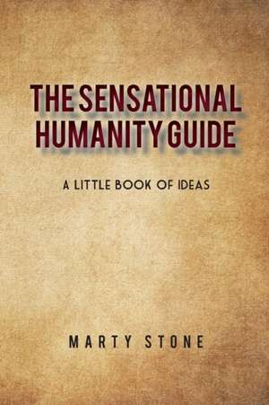 The sensational humanity guide de Marty Stone