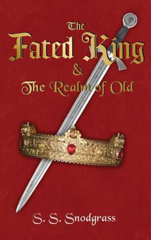 The Fated King de S. S. Snodgrass
