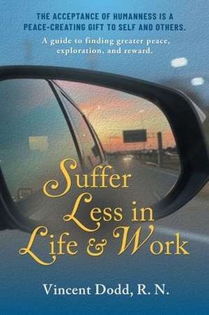 Suffer Less in Life and Work de Vincent Dodd