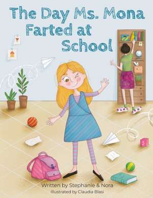 The Day Ms. Mona Farted at School de Stephanie Nora