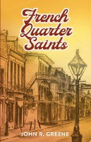 French Quarter Saints de John R. Greene