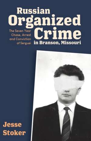 Russian Organized Crime in Branson, Missouri de Jesse Stoker