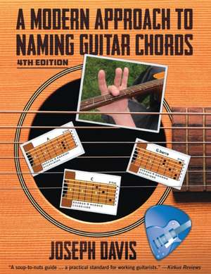 A Modern Approach to Naming Guitar Chords Ed. 4 de Joseph Davis