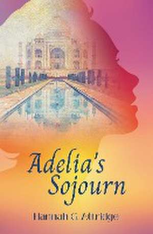 Adelia's Sojourn de Hannah G. Attridge