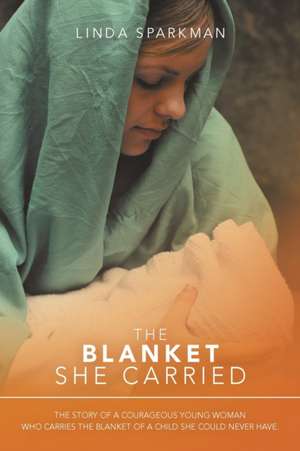 The Blanket She Carried de Linda Sparkman