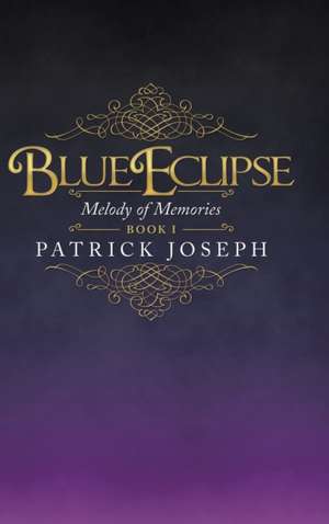 Blue Eclipse Book I de Patrick Joseph