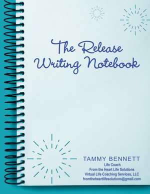 The Release Writing Notebook de Tammy Bennett