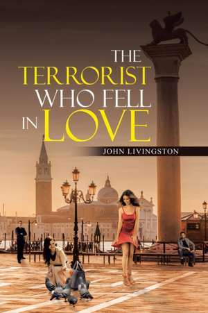 The Terrorist Who Fell in Love de John Livingston