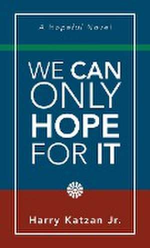 We Can Only Hope for It de Harry Katzan Jr.