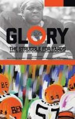 Glory, The Struggle For Yards de Gary Burley