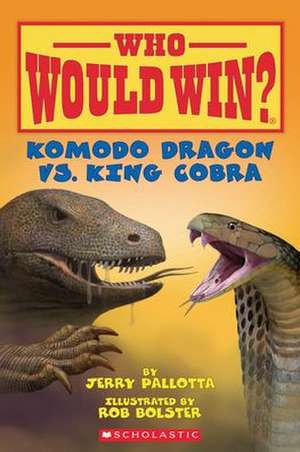 Komodo Dragon vs. King Cobra ( Who Would Win? ) de Jerry Pallotta