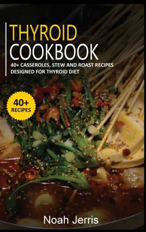 THYROID COOKBOOK de Noah Jerris