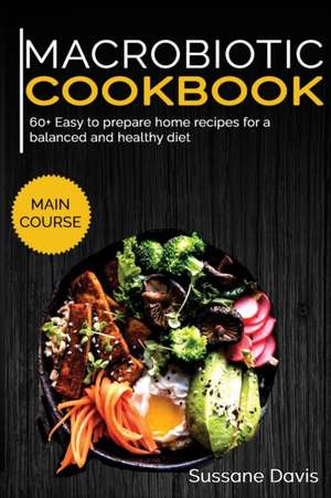 Macrobiotic Cookbook: 40+Stew, Roast and Casserole recipes for a healthy and balanced Macrobiotic diet de Sussane Davis